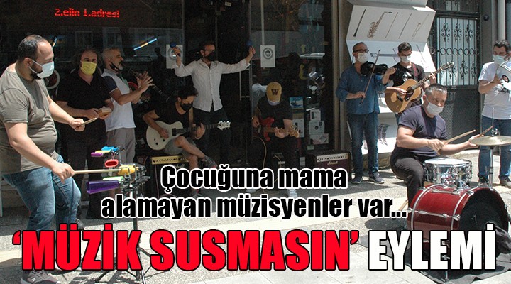 İzmir de  Müzik Susmasın  eylemi...  ÇOCUĞUNA MAMA ALAMAYAN MÜZİSYENLER VAR 