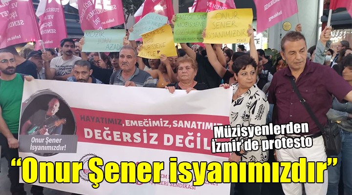İzmir de Onur Şener protestosu....