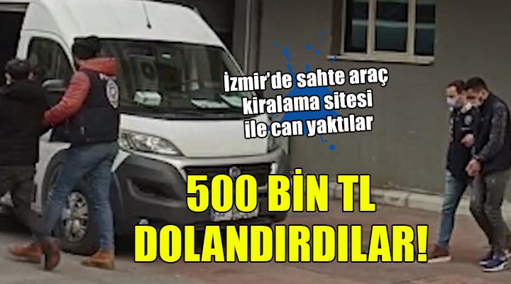 İzmir de  Sahte araç kiralama  ile dolandırıcılık!