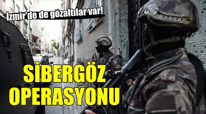 İzmir de Sibergöz operasyonu...