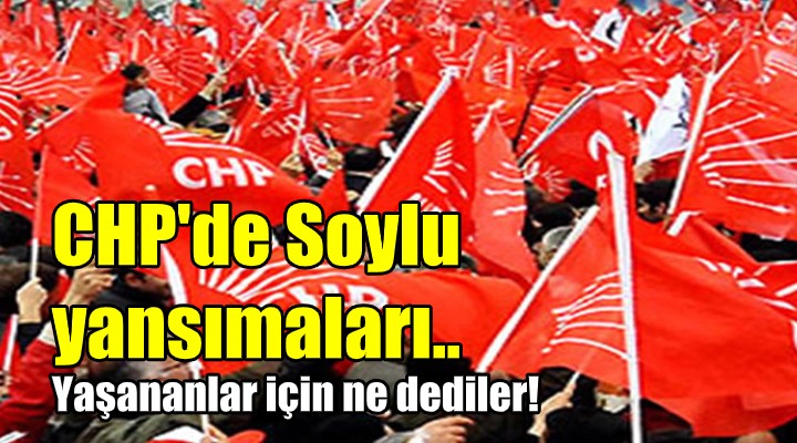İzmir de Soylu yansımaları... CHP liler ne dedi!