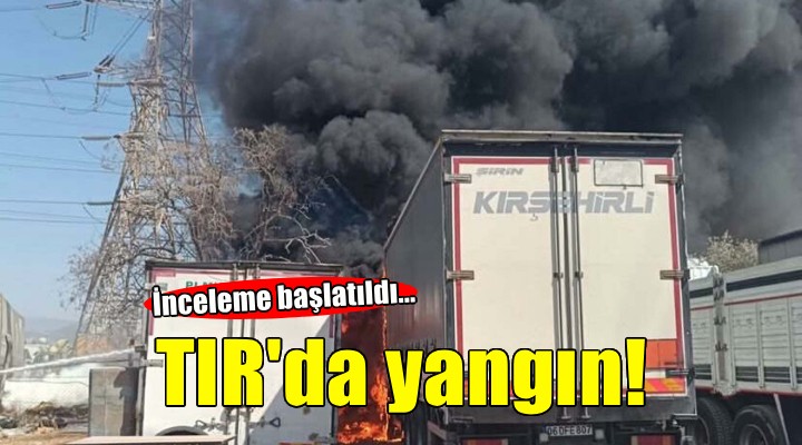 İzmir de TIR garajında yangın