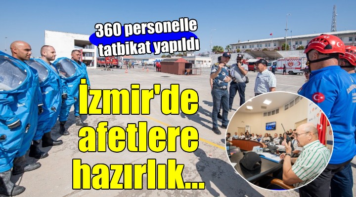 İzmir de afetlere hazırlık... 360 personelle tatbikat yapıldı!