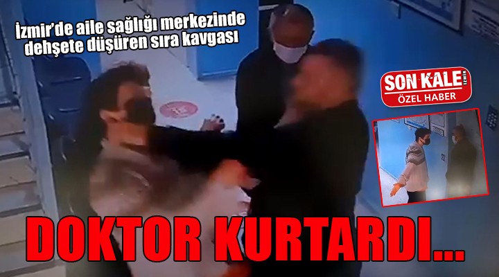 İzmir de aile sağlığı merkezinde dehşete düşüren sıra kavgası...