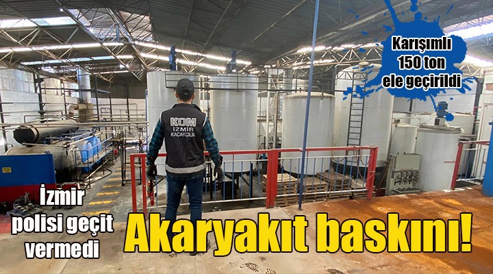 İzmir de akaryakıt operasyonu...