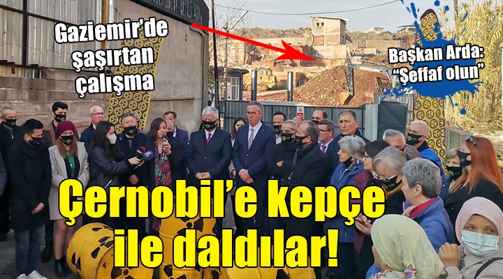 İzmir de akıllara zarar nükleer çalışma... KEPÇEYLE DALDILAR!