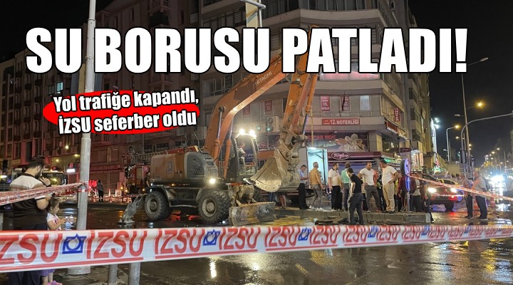 İzmir de ana su borusu patladı