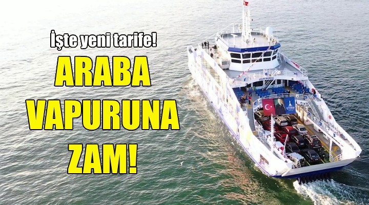 İzmir de araba vapuru tarifesine zam!