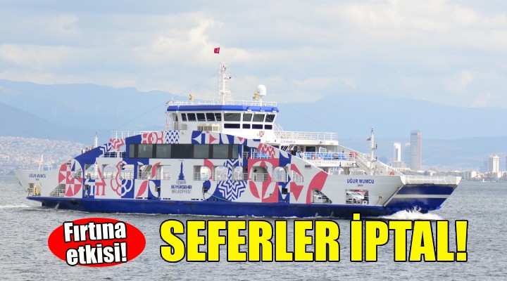 İzmir de vapur seferleri iptal edildi!