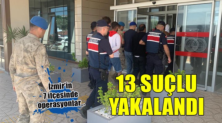 İzmir de aranan 13 suçlu yakalandı