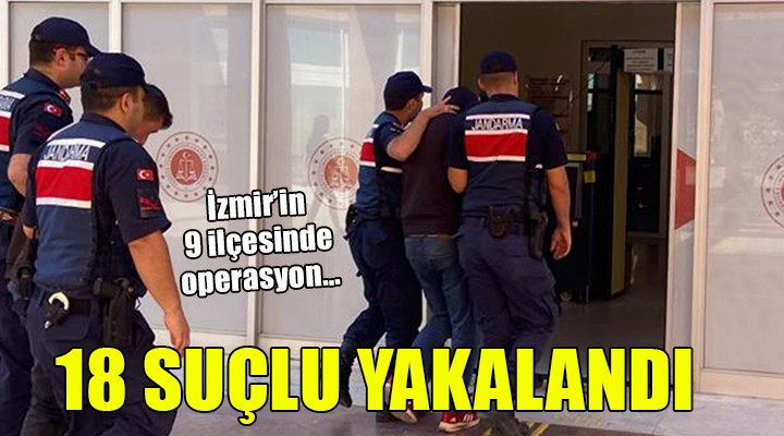 İzmir de aranan 18 suçlu yakalandı