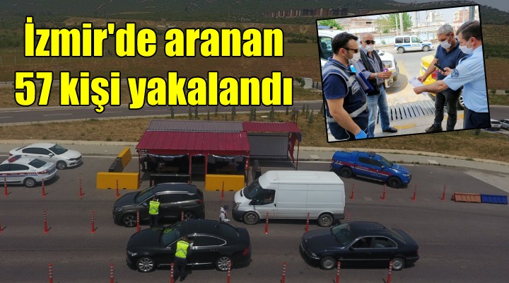 İzmir de aranan 57 kişi yakalandı