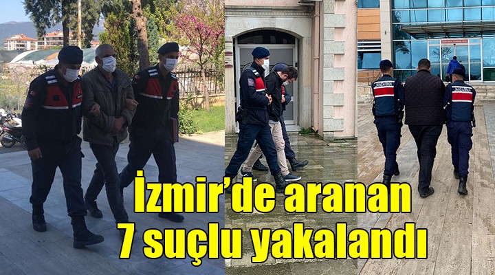 İzmir de aranan 7 suçlu yakalandı