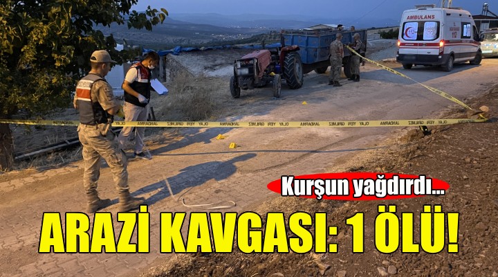 İzmir de arazi kavgası: 1 ölü, 1 yaralı!
