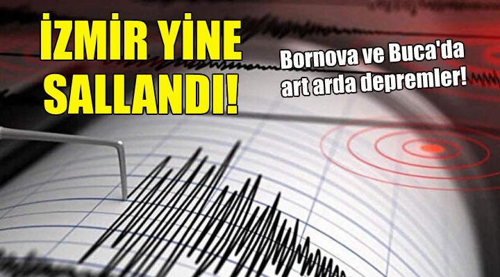 İzmir de art arda depremler!