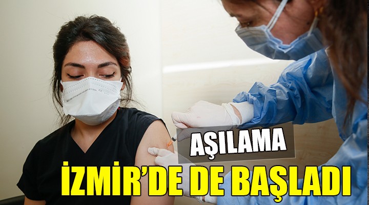 İzmir de aşılama başladı