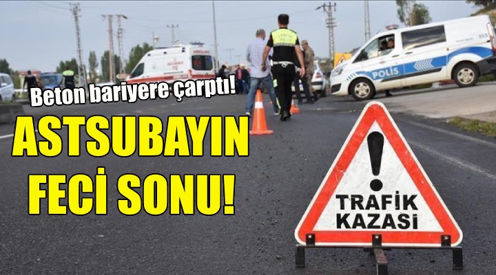 İzmir de astsubayın feci sonu!