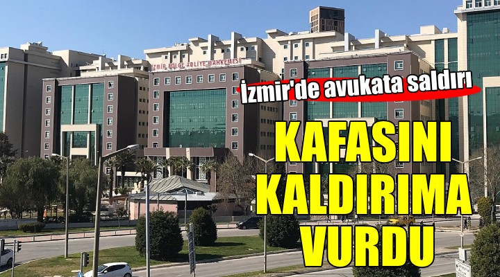 İzmir de avukata saldırı... Kafasını kaldırıma vurdu!