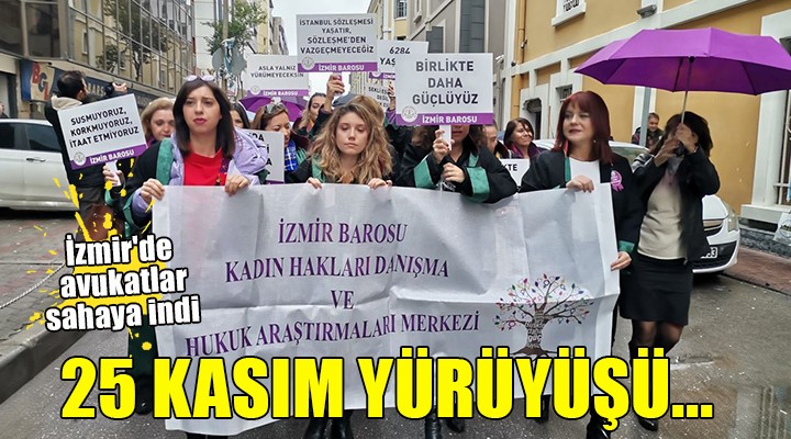 İzmir de avukatlardan 25 Kasım yürüyüşü...