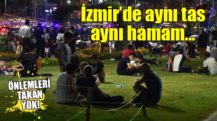 İzmir de aynı tas aynı hamam!