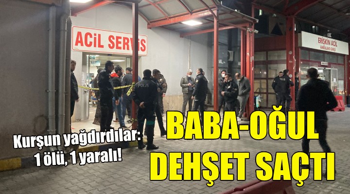 İzmir de baba-oğul dehşet saçtı!