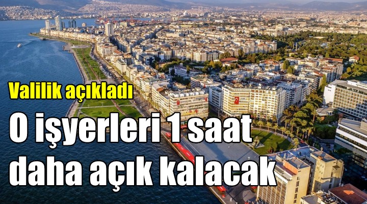 İzmir de bakkal ve marketlere saat 20.00 ye kadar izin...