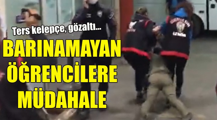 İzmir de barınamayan öğrencilere müdahale!