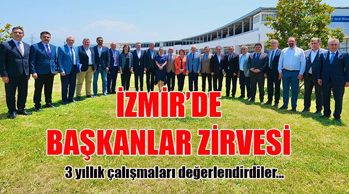 İzmir de başkanlar buluşması