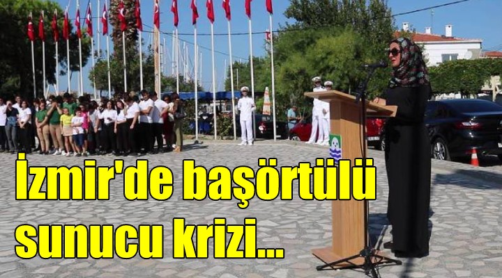 İzmir de başörtülü sunucu krizi