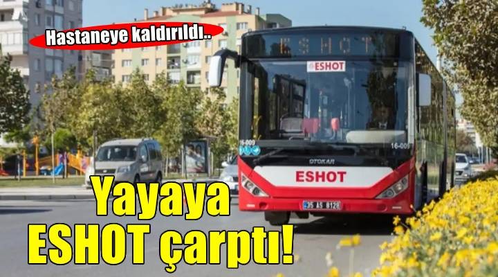 İzmir de belediye otobüsünün çarpması sonucu 1 kişi yaralandı