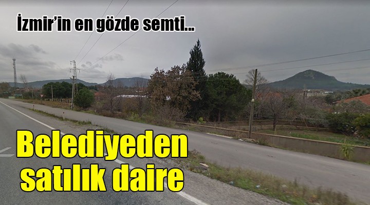 İzmir de belediyeden satılık daire...