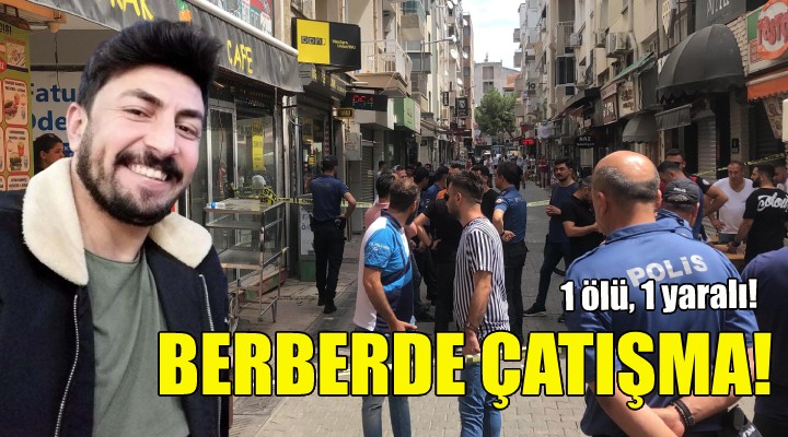 İzmir de berber dükkanında çatışma!