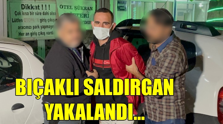 İzmir de bıçaklı saldırgan yakalandı