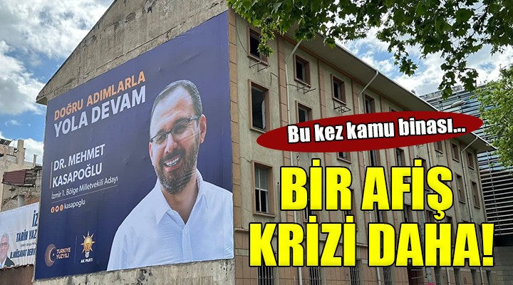 İzmir de bir afiş krizi daha... BU KEZ KAMU BİNASI!