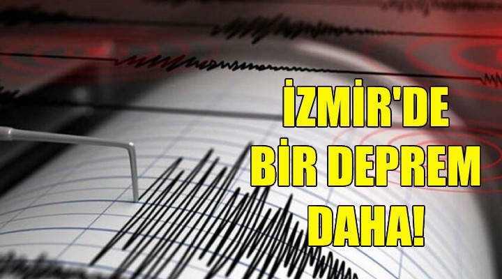 İzmir de bir deprem daha!