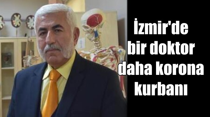 İzmir de bir doktor daha korona kurbanı