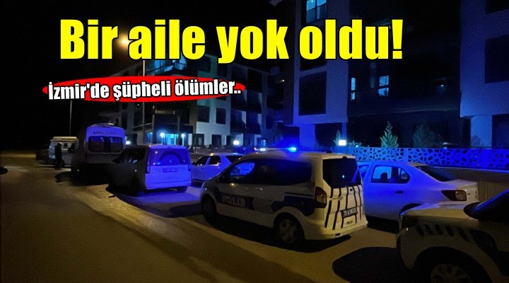 İzmir de bir evde anne, baba ve oğulları tabancayla öldürülmüş halde bulundu