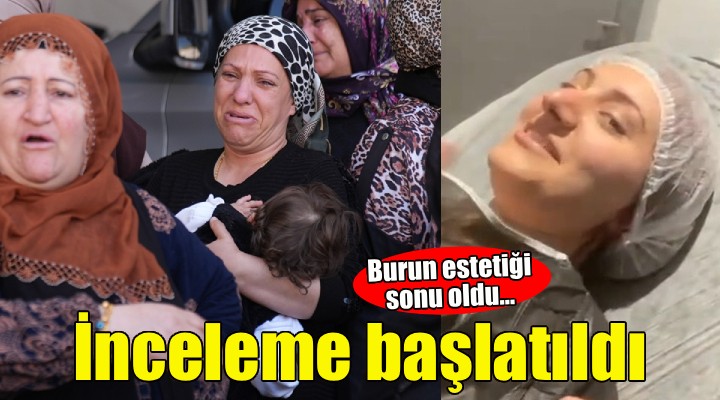 İzmir'de bir kişinin burun ameliyatı sonrası ölümüne ilişkin inceleme başlatıldı