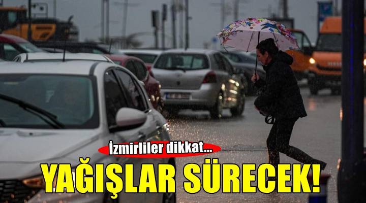 İzmir de bu hafta da yağışlar sürecek!