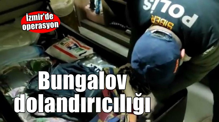 İzmir'de bungalov dolandırıcılığı operasyonu!
