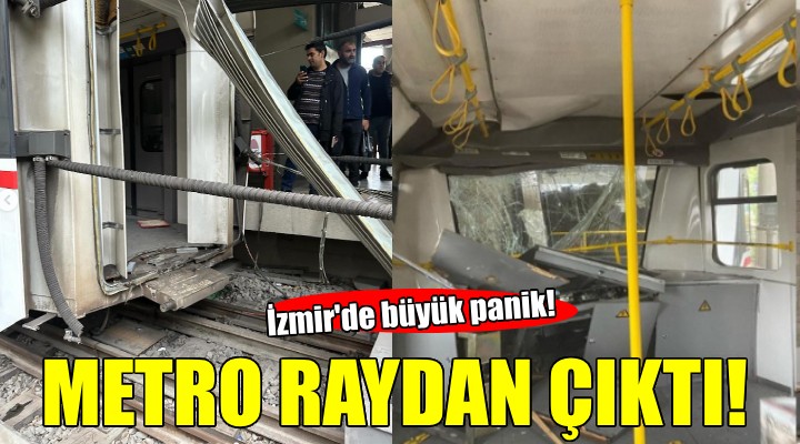 İzmir de büyük panik... METRO RAYDAN ÇIKTI