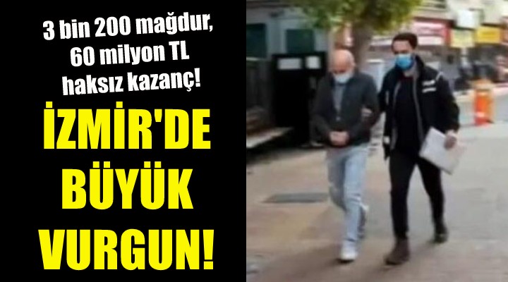 İzmir de büyük vurgun!