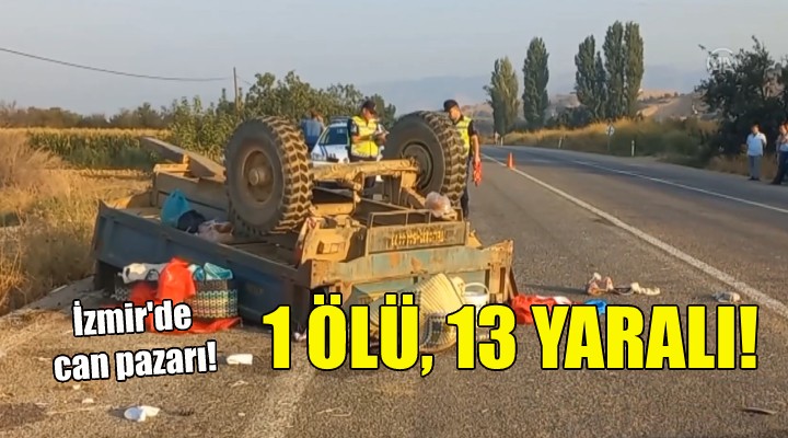 İzmir de can pazarı: 1 ölü, 13 yaralı!