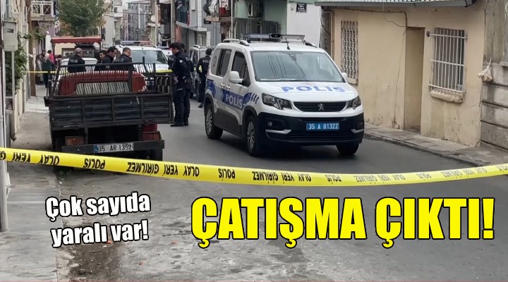 İzmir de çatışma: Çok sayıda yaralı var!