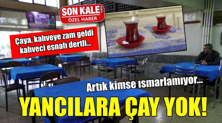 İzmir de çay ve kahveye zam geldi, esnaf dertli!