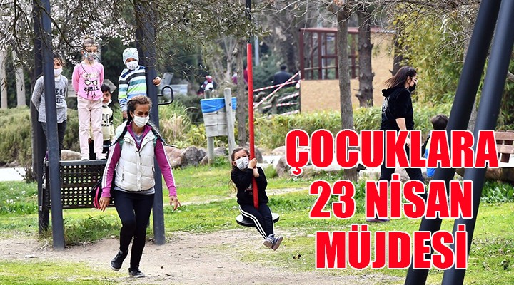 İzmir de çocuklara 23 Nisan müjdesi