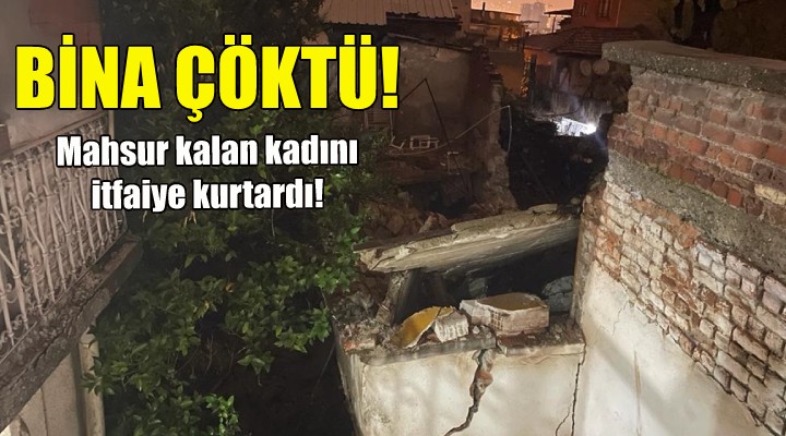 İzmir de çöken binada bir kişi mahsur kaldı!