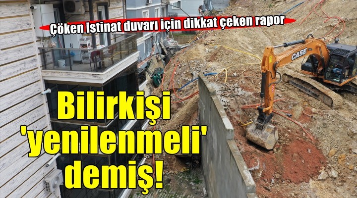 İzmir de çöken istinat duvarı için 4 ay önce   acilen yeniden yapılmalı  raporu verilmiş!