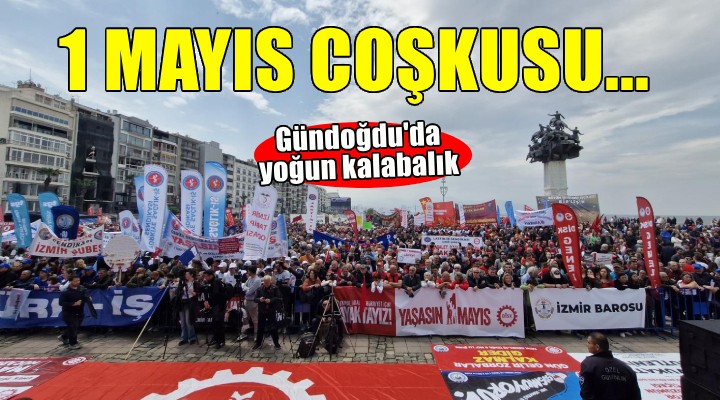 İzmir de coşkulu 1 Mayıs kutlaması... Başkan Tugay:  Hep birlikte aydınlığa kavuşacağız 