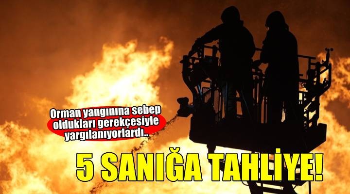 İzmir'de define ararken orman yangınına neden oldukları gerekçesiyle yargılanan 5 sanığa tahliye